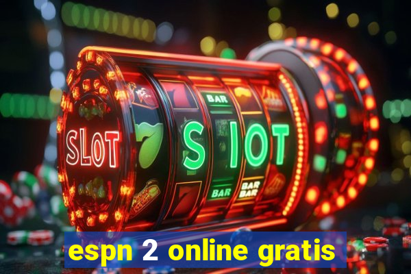 espn 2 online gratis